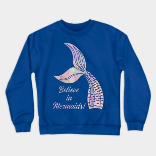 believe in mermaid Crewneck Sweatshirt